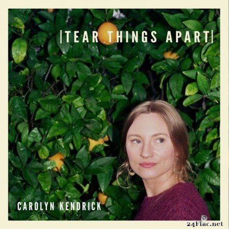 Carolyn Kendrick - Tear Things Apart (2020) FLAC