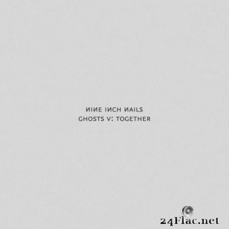 Nine Inch Nails - Ghosts V: Together (2020) FLAC