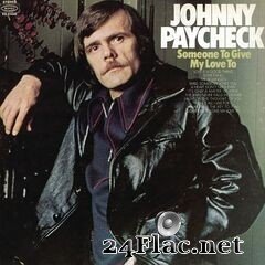 Johnny Paycheck - Someone To Give My Love To (2020) FLAC