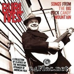 Burl Ives - Songs From the Big Rock Candy Mountain (2020) FLAC