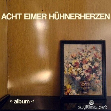 Acht Eimer Hühnerherzen - ''album'' (2020) Hi-Res