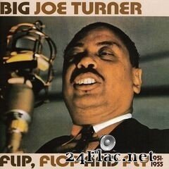 Big Joe Turner - Flip, Flop And Fly 1951-1955 (2020) FLAC
