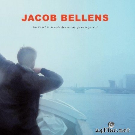 Jacob Bellens - My Heart Is Hungry and the Days Go by so Quickly (2020) Hi-Res