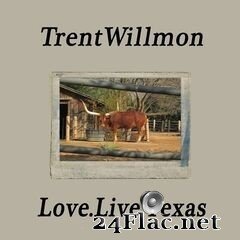 Trent Willmon - Love.Live.Texas (2020) FLAC