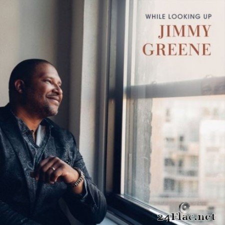 Jimmy Greene - While Looking Up (2020) Hi-Res + FLAC