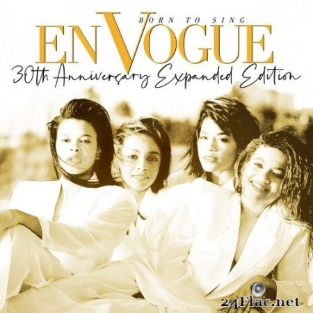 En Vogue - Born To Sing (30th Anniversary Expanded Edition) (2020 Remaster) Hi-Res