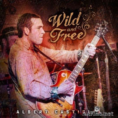 Albert Castiglia - Wild and Free (2020) FLAC
