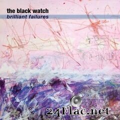 The Black Watch - Brilliant Failures (2020) FLAC