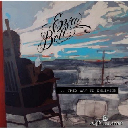 Ezra Bell - This Way to Oblivion (2020) Hi-Res + FLAC