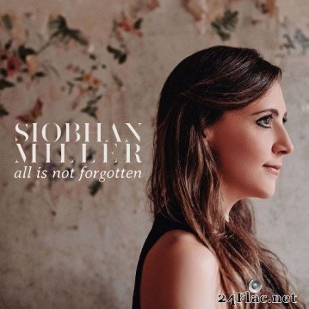 Siobhan Miller - All Is Not Forgotten (2020) Hi-Res + FLAC
