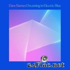 Dave Barnes - Dreaming in Electric Blue (2020) FLAC