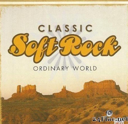 VA - Classic Soft Rock Ordinary World (2007) [FLAC (tracks + .cue)]