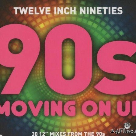 VA - Twelve Inch Nineties: 90s Moving On Up (2017) [FLAC (tracks + .cue)]
