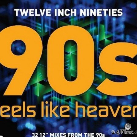 VA - Twelve Inch Nineties: 90s Feels Like Heaven (2017) [FLAC (tracks + .cue)]