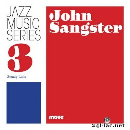 John Sangster - Jazz Music Series 3: Steady Lads (2018/2020) Hi-Res