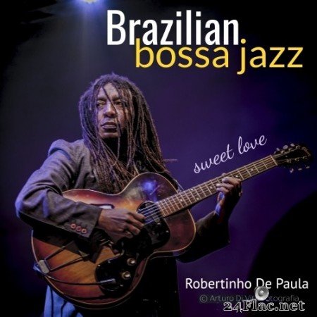 Robertinho De Paula - Brazilian Bossa Jazz- Sweet Love (2020) Hi-Res