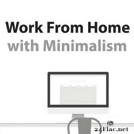 Work From Home With Minimalism (2020) FLAC