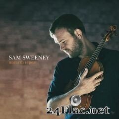 Sam Sweeney - Unearth Repeat (2020) FLAC