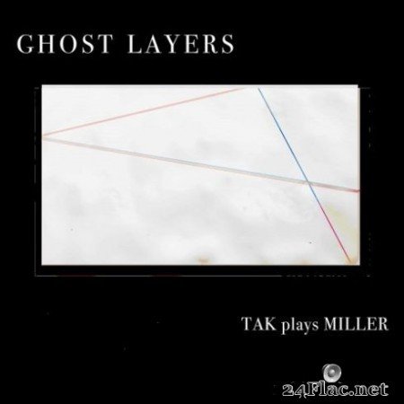 Tak Ensemble - Scott L. Miller: Ghost Layers (2020) Hi-Res