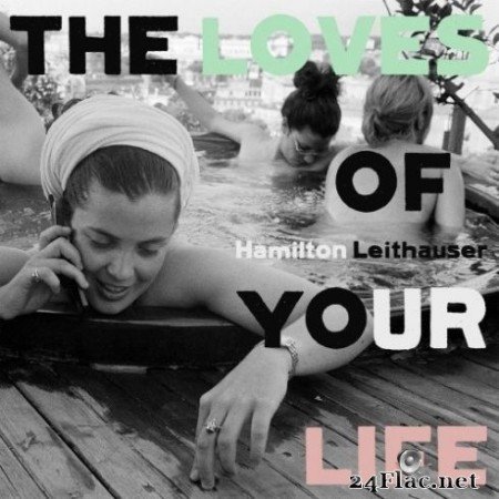 Hamilton Leithauser - The Loves of Your Life (2020) Hi-Res + FLAC