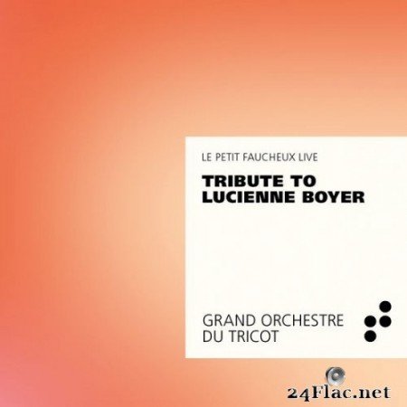 Grand Orchestre du Tricot - Tribute to Lucienne Boyer (2020) Hi-Res