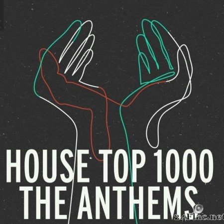 VA - House Top 1000 - The Anthems (2020) [FLAC (tracks)]