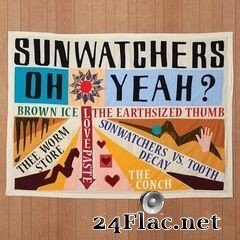 Sunwatchers - Oh Yeah? (2020) FLAC