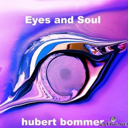 Hubert Bommer - Eyes and Soul (2020) [FLAC (tracks)]