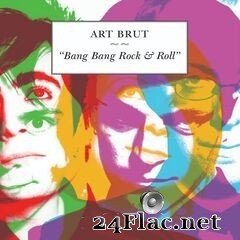 Art Brut - Bang Bang Rock & Roll (Remastered) (2020) FLAC