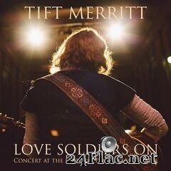 Tift Merritt - Love Soldiers On: Concert At The Historic Playmakers Theatre (2020) FLAC