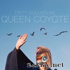 Dirty Dollhouse - Queen Coyote (2020) FLAC