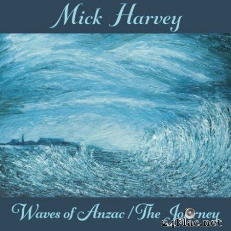 Mick Harvey - Waves of Anzac (Music from the Documentary) & The Journey (2020) Hi-Res