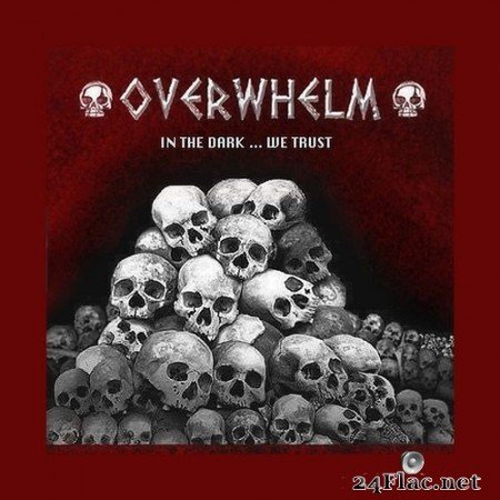 Overwhelm - In the Dark...We Trust! (2020) Hi-Res