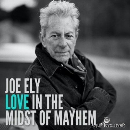 Joe Ely - Love in the Midst of Mayhem (2020) FLAC