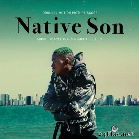 Kyle Dixon & Michael Stein - Native Son (Original Motion Picture Score) (2019) Hi-Res