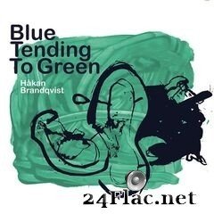 Hakan Brandqvist - Blue Tending To Green (2020) FLAC