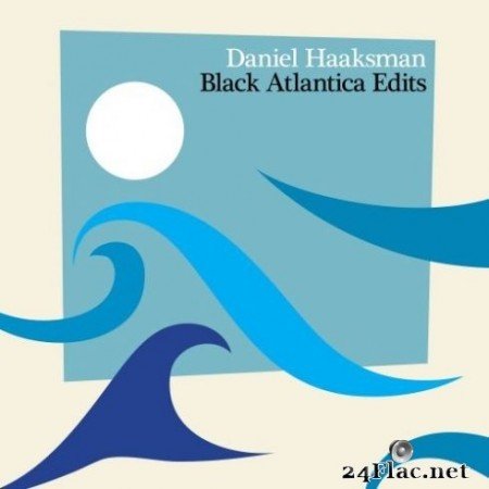 Daniel Haaksman - Black Atlantica Edits (2020) FLAC