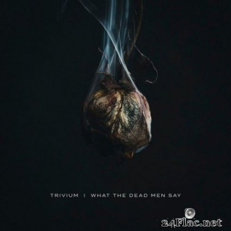 Trivium - What The Dead Men Say (2020) Hi-Res + FLAC