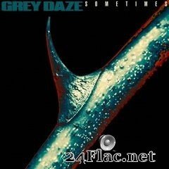 Grey Daze - Sometimes (2020) FLAC
