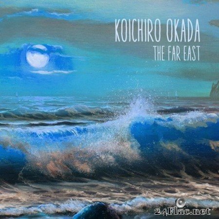 Koichiro Okada - The Far East (2020) Hi-Res