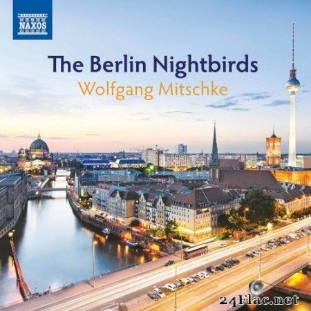 Wolfgang Mitschke - The Berlin Nightbirds (2020) Hi-Res