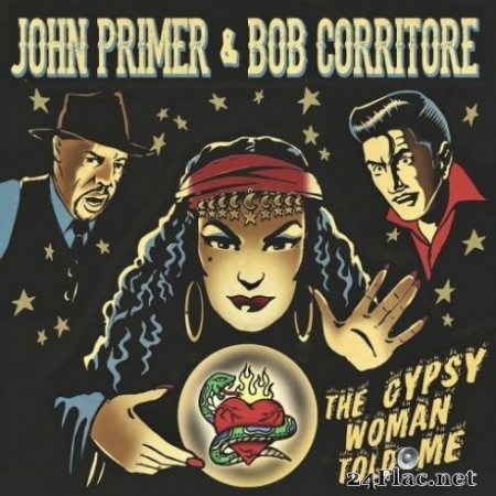 John Primer & Bob Corritore - The Gypsy Woman Told Me (2020) FLAC