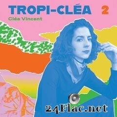 Cléa Vincent - Tropi-cléa 2 (2020) FLAC