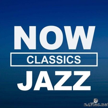 VA - NOW Jazz Classics (2020) [FLAC (tracks)]