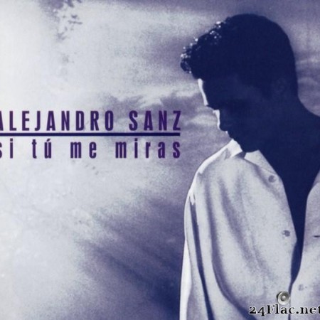 Alejandro Sanz - Si tu me miras (1993) [FLAC (tracks + .cue)]