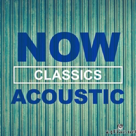 VA - NOW Acoustic Classics (2020) [FLAC (tracks)]
