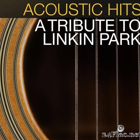 Acoustic Hits - A Tribute to Linkin Park (2015) [FLAC (tracks)]