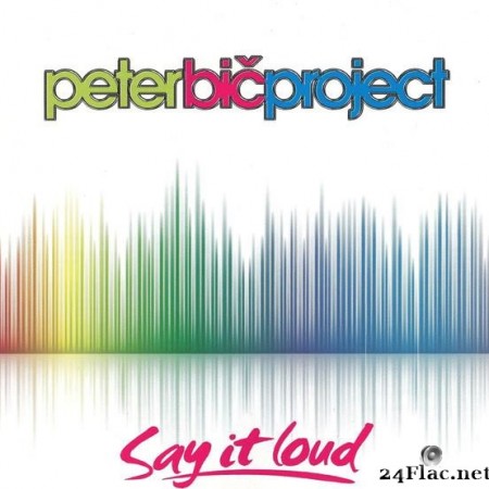 Peter Bic Project - Say It Loud (2012) [FLAC (tracks + .cue)]