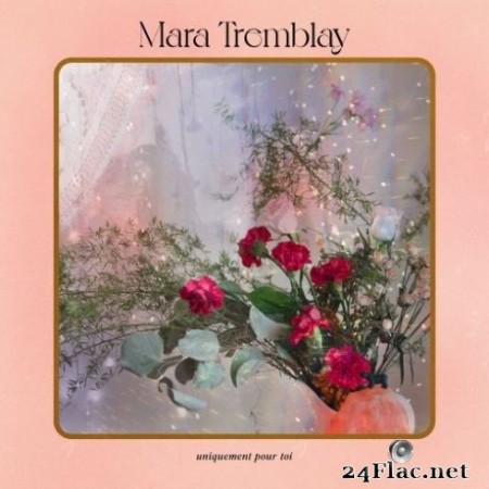 Mara Tremblay - Uniquement pour toi (2020) FLAC