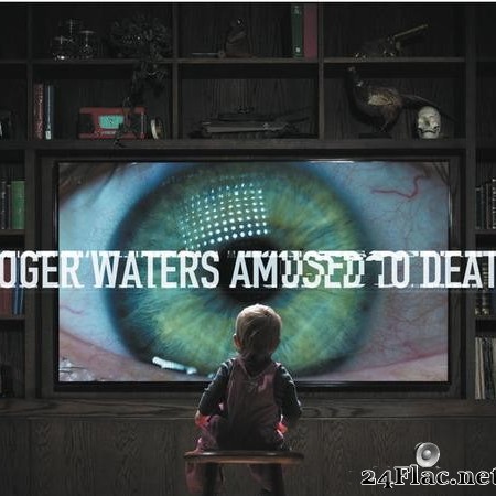 Roger Waters - Amused to Death (1992/2015) [FLAC (tracks)]